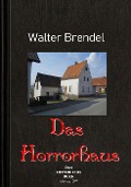 Cover-Bild zum Titel 'Das Horrorhaus' von 'Walter Brendel'