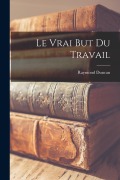 Cover-Bild zum Titel 'Le Vrai But Du Travail' von 'Duncan Raymond'