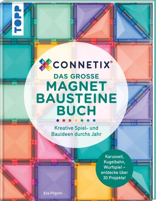 Das große Magnetbausteine Buch. ConnetixTiles - Eva Pilgrim