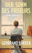 Cover-Bild zum Titel 'Der Sohn des Friseurs' von 'Gerbrand Bakker'