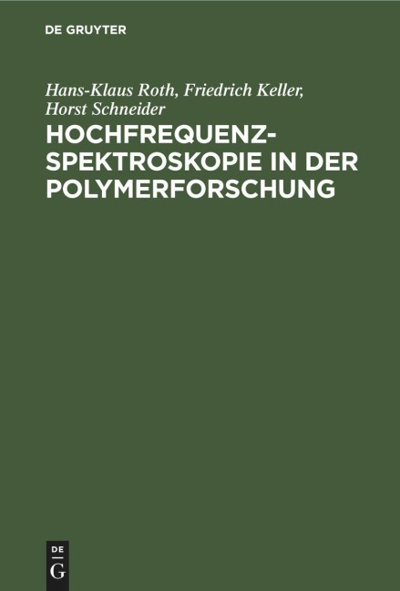 Hochfrequenzspektroskopie ¿n der Polymerforschung - Hans-Klaus Roth, Horst Schneider, Friedrich Keller