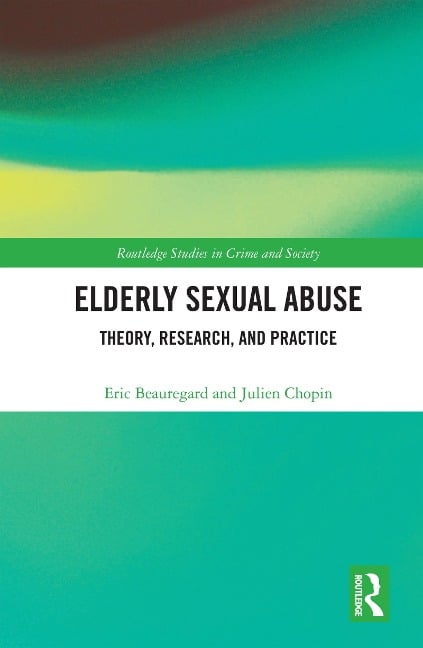 Elderly Sexual Abuse - Eric Beauregard, Julien Chopin