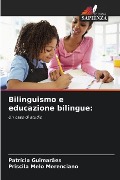 Bilinguismo e educazione bilingue: - Patrícia Guimarães, Priscila Melo Merenciano