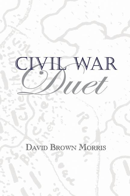 Civil War Duet - David B Morris