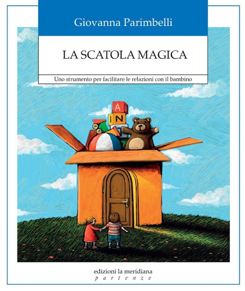 La scatola magica. Uno strumento per facilitare le relazioni con il bambino - Giovanna Parimbelli