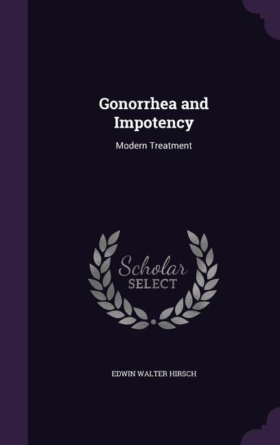 Gonorrhea and Impotency - Edwin Walter Hirsch