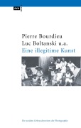 Cover-Bild zum Titel 'Eine illegitime Kunst' von 'Pierre Bourdieu, Luc Boltanski, Robert Castel, Gerard Lagneau, Dominique Schnapper'