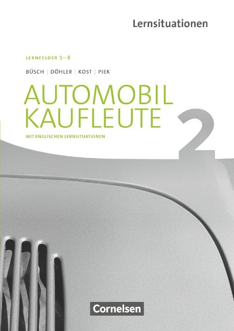 Automobilkaufleute Band 2: Lernfelder 5-8 - Arbeitsbuch mit englischen Lernsituationen - Norbert Büsch, Benjamin Döhler, Antje Kost, Michael Piek