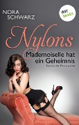 NYLONS - Band 5: Mademoiselle hat ein Geheimnis - Nora Schwarz