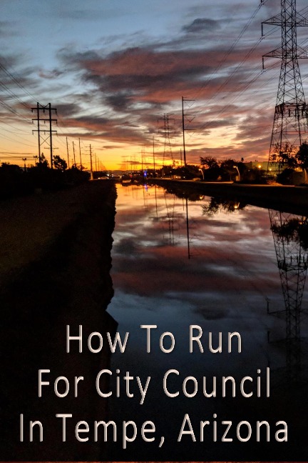 How To Run For City Council in Tempe, Arizona (Revised) - Kolby Granville