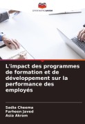 Cover-Bild zum Titel 'L'impact des programmes de formation et de développement sur la performance des employés' von 'Sadia Cheema, Farheen Javed, Asia Akram'