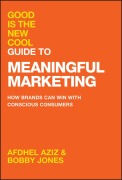 Cover-Bild zum Titel 'Good Is the New Cool Guide to Meaningful Marketing' von 'Afdhel Aziz, Bobby Jones'
