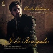 Noble Renegades. Verdi: Scenes & Arias - Castronovo/Orbelian/Kaunas City Symphony Orchestra