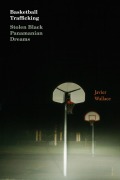 Cover-Bild zum Titel 'Basketball Trafficking' von 'Javier Wallace'