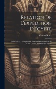 Cover-Bild zum Titel 'Relation De L'expédition D'égypte: Suivie De La Déscription De Plusieurs Des Monumens De Cette Contrée, Et Ornée De Figures' von 'Charles Norry'