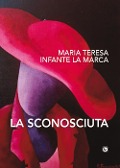 Cover-Bild zum Titel 'La sconosciuta' von 'Maria Teresa Infante La Marca'