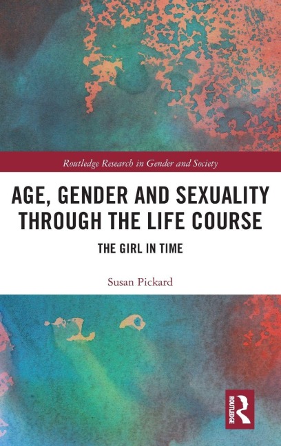 Age, Gender and Sexuality through the Life Course - Susan Pickard