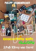 Cover-Bild zum Titel 'Geocaching-Kids Allgäu: 2.Fall: Kilroy was here!' von 'Philipp Grönenbacher'