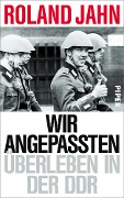 Cover-Bild zum Titel 'Wir Angepassten' von 'Roland Jahn'