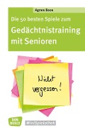Cover-Bild zum Titel 'Die 50 besten Spiele zum Gedächtnistraining mit Senioren - eBook' von 'Agnes Boos'