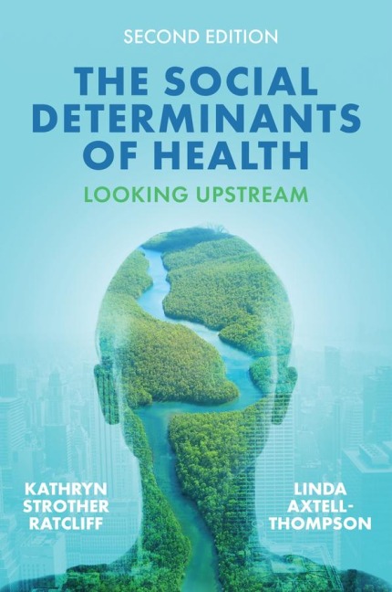 The Social Determinants of Health - Kathryn Strother Ratcliff, Linda Axtell-Thompson