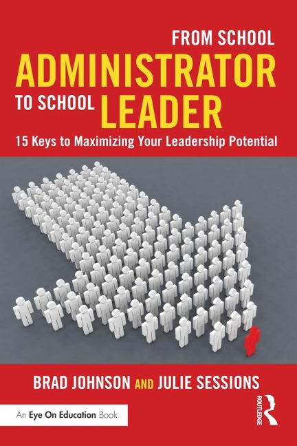 From School Administrator to School Leader - Brad Johnson, Julie Sessions