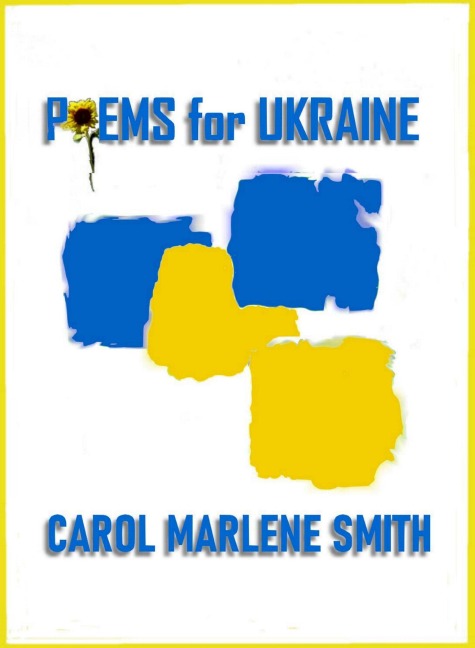 Poems for Ukraine - Carol Marlene Smith