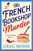 Cover-Bild zum Titel 'The French Bookshop Murder' von 'Greg Mosse'