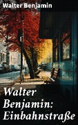 Cover-Bild zum Titel 'Walter Benjamin: Einbahnstraße' von 'Walter Benjamin'