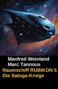 Cover-Bild zum Titel 'Raumschiff RUBIKON 5 Die Satoga-Kriege' von 'Manfred Weinland, Marc Tannous'