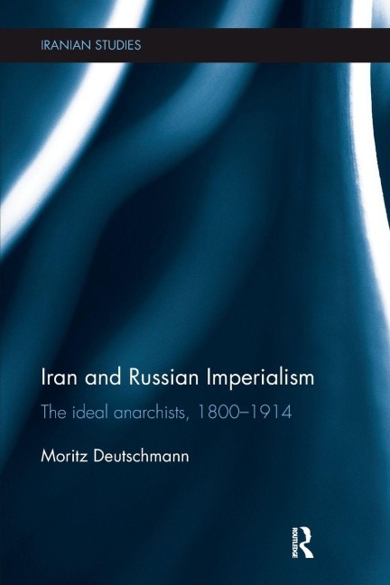 Iran and Russian Imperialism - Moritz Deutschmann