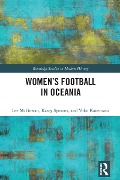 Cover-Bild zum Titel 'Women's Football in Oceania' von 'Lee Mcgowan, Kasey Symons, Yoko Kanemasu'