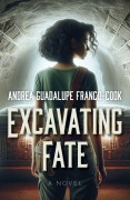 Cover-Bild zum Titel 'Excavating Fate' von 'Andrea Franco-Cook'