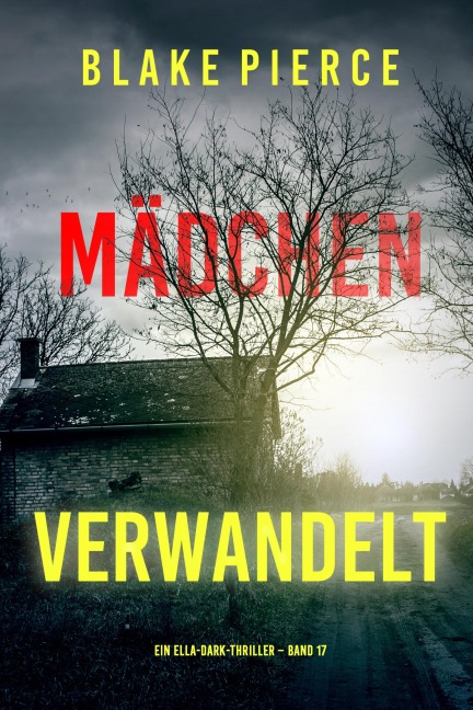 Mädchen, verwandelt (Ein Ella-Dark-Thriller - Band 17) - Blake Pierce