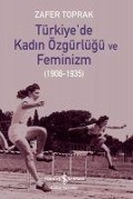 Türkiyede Kadin Özgürlügü ve Feminizm 1908-1935 - Zafer Toprak