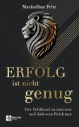 Cover-Bild zum Titel 'Erfolg ist nicht genug' von 'Maximilian Fritz'