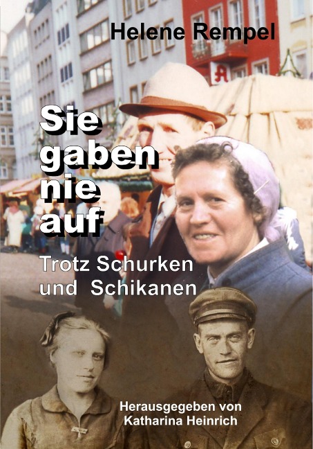 Sie gaben nie auf - trotz Schurken und Schikanen - Helene Rempel