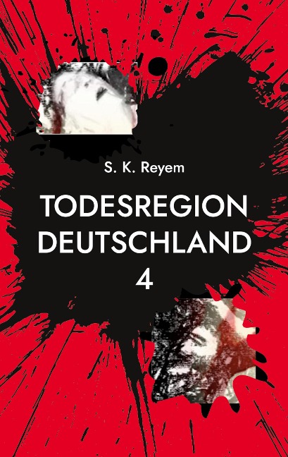 Todesregion Deutschland 4 - S. K. Reyem