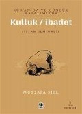 Cover-Bild zum Titel 'Kuranda Ve Günlük Hayatimizda Kulluk - Ibadet' von 'Mustafa Siel'