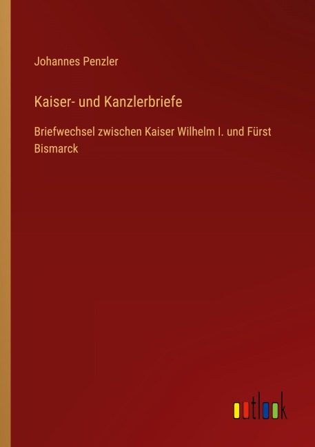 Kaiser- und Kanzlerbriefe - Johannes Penzler