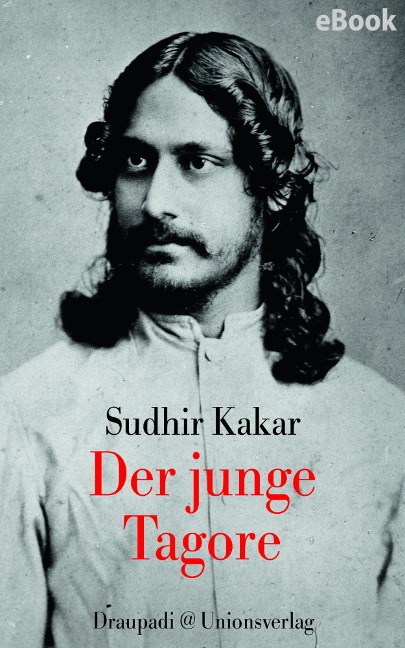 Der junge Tagore - Sudhir Kakar