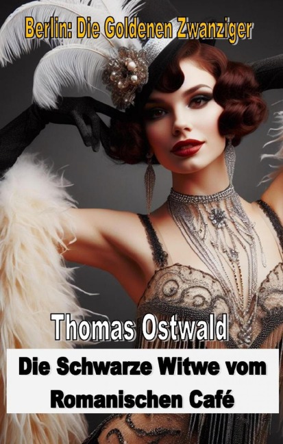 Die Schwarze Witwe vom Romanischen Café - Thomas Ostwald
