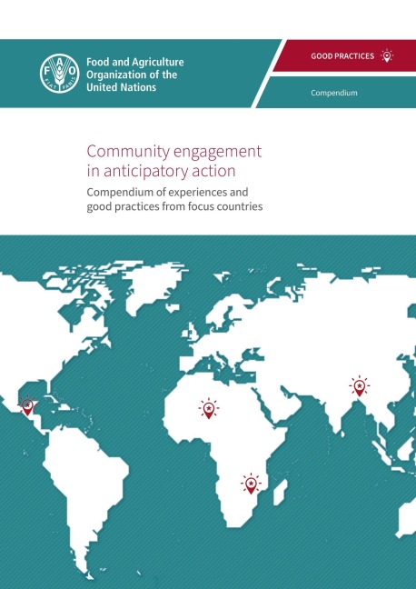 Community Engagement in Anticipatory Action: Compendium of Experiences and Good Practices from Focus Countries - FAOoftheUN