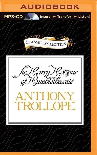 Sir Harry Hotspur of Humblethwaite - Anthony Trollope