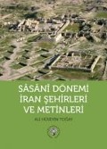 Sasani Dönemi Iran Sehirleri ve Metinleri - Ali Hüseyin Togay