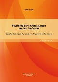 Physiologische Anpassungen an den Laufsport: Gezieltes Training zur Auslösung von Anpassung Erscheinungen - Martin Schön