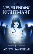 Cover-Bild zum Titel 'The Never Ending Nightmare' von 'Aditya Sawdekar'