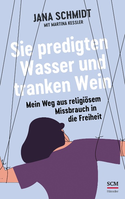 Sie predigten Wasser und tranken Wein - Jana Schmidt
