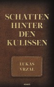 Cover-Bild zum Titel 'Schatten hinter den Kulissen' von 'Lukas Vrzal'