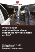 Cover-Bild zum Titel 'Modélisation mathématique d'une station de ravitaillement en GNC' von 'Morteza Saadat-Targhi, Javad Khadem, Mahmood Farzaneh-Gord'